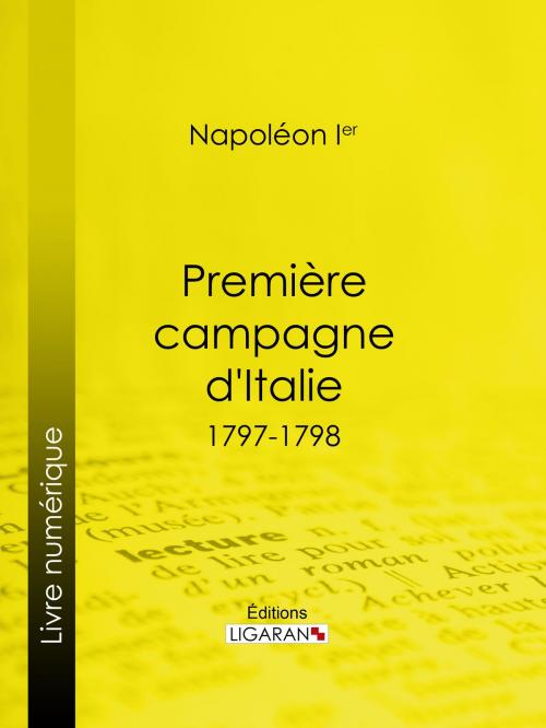 Cover of the book Première campagne d'Italie by Napoléon Ier, Ligaran, Ligaran