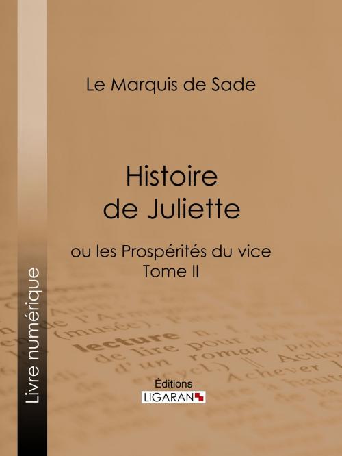 Cover of the book Histoire de Juliette by Marquis de Sade, Ligaran, Ligaran