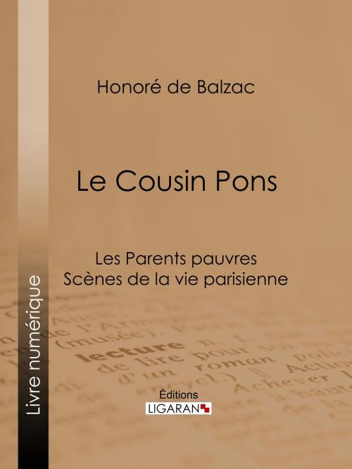 Cover of the book Le Cousin Pons by Honoré de Balzac, Ligaran, Ligaran