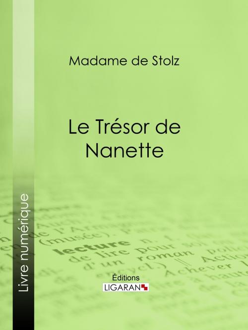Cover of the book Le Trésor de Nanette by Madame de Stolz, Ligaran, Ligaran