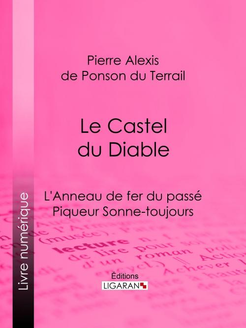 Cover of the book Le Castel du Diable by Pierre Alexis de Ponson du Terrail, Ligaran, Ligaran