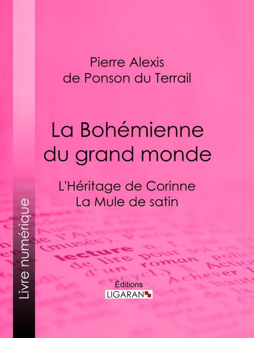 Cover of the book La Bohémienne du grand monde by Pierre Alexis de Ponson du Terrail, Ligaran, Ligaran