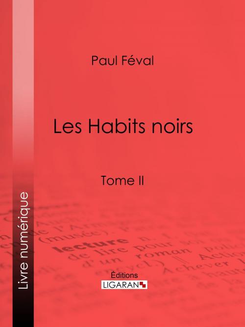 Cover of the book Les Habits noirs by Paul Féval, Ligaran, Ligaran