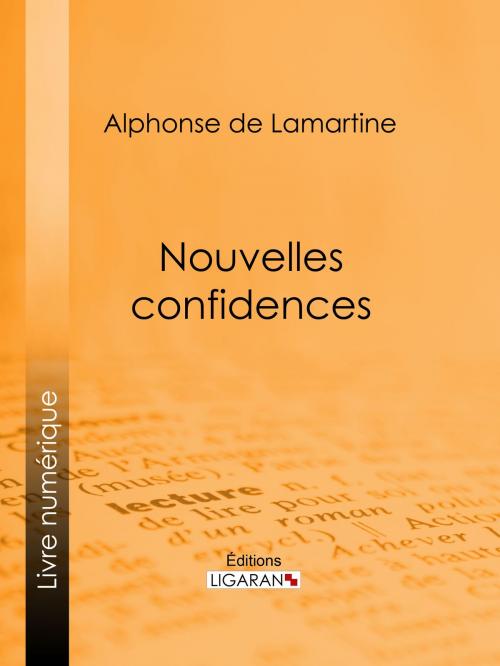 Cover of the book Nouvelles confidences by Alphonse de Lamartine, Ligaran, Ligaran