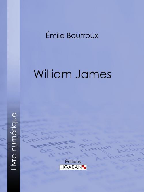 Cover of the book William James by Émile Boutroux, Ligaran, Ligaran