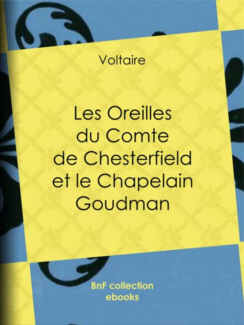 Cover of the book Les Oreilles du Comte de Chesterfield et le Chapelain Goudman by Voltaire, Louis Moland, BnF collection ebooks
