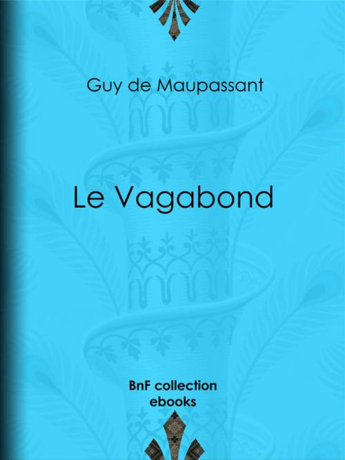 Cover of the book Le Vagabond by Guy de Maupassant, BnF collection ebooks