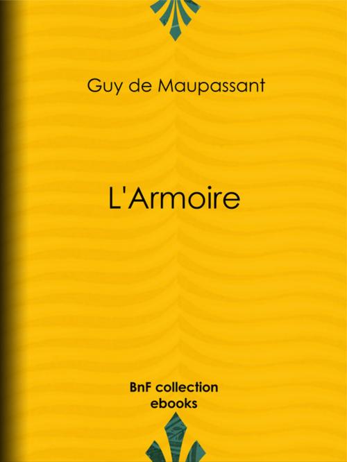 Cover of the book L'Armoire by Guy de Maupassant, BnF collection ebooks