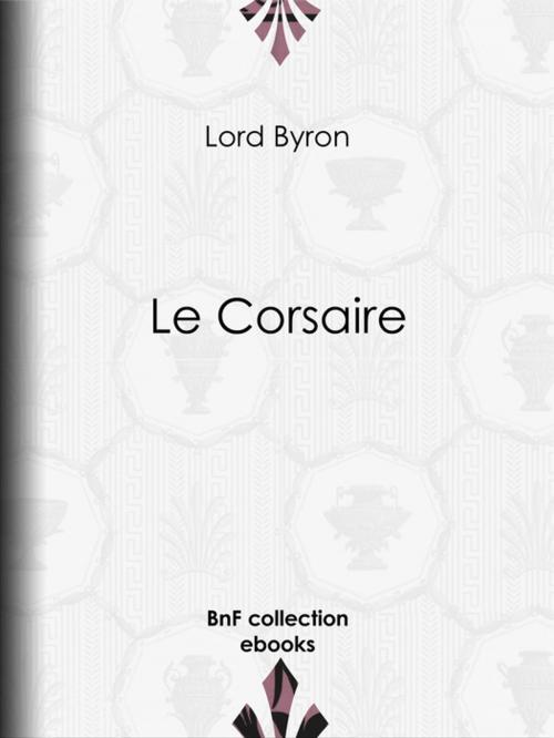 Cover of the book Le Corsaire by Lord Byron, Benjamin Laroche, BnF collection ebooks