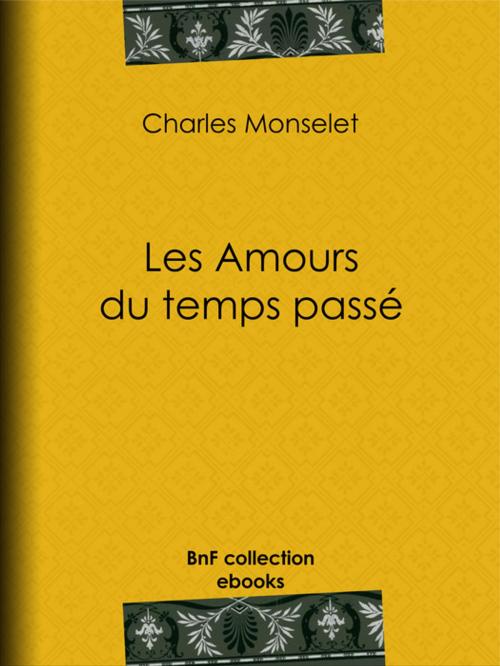 Cover of the book Les Amours du temps passé by Charles Monselet, BnF collection ebooks