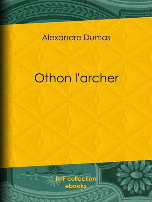 Cover of the book Othon l'archer by Alexandre Dumas, BnF collection ebooks