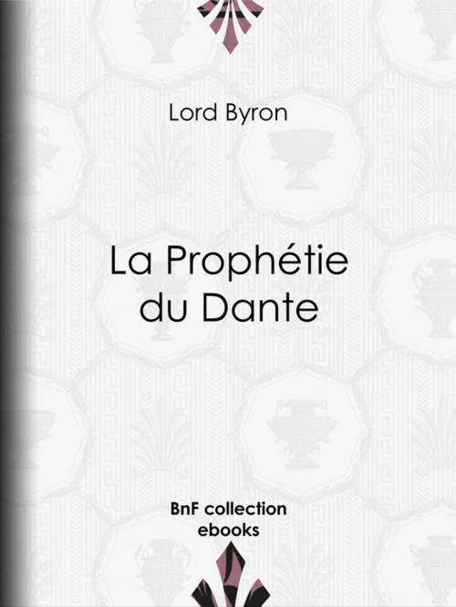 Cover of the book La Prophétie du Dante by Lord Byron, Benjamin Laroche, BnF collection ebooks