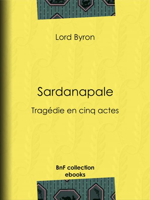 Cover of the book Sardanapale by Lord Byron, Benjamin Laroche, BnF collection ebooks