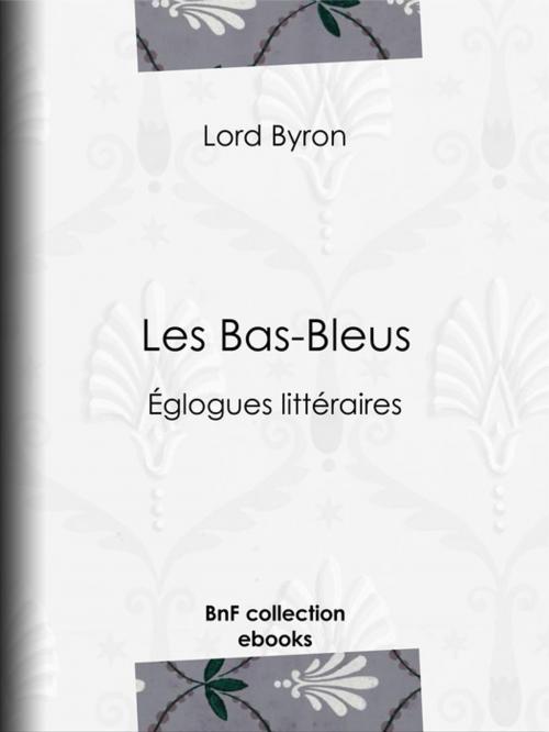 Cover of the book Les Bas-Bleus by Lord Byron, Benjamin Laroche, BnF collection ebooks