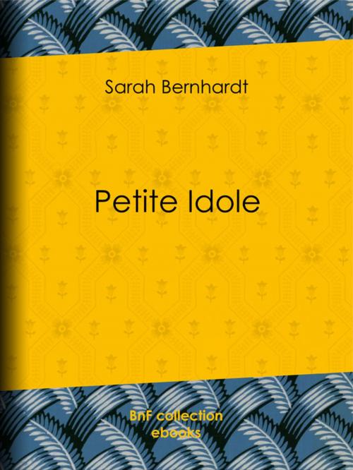Cover of the book Petite Idole by Sarah Bernhardt, BnF collection ebooks