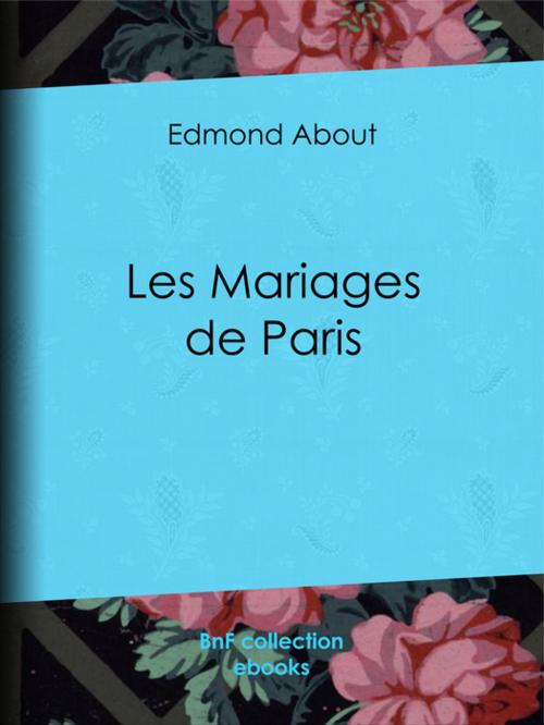 Cover of the book Les Mariages de Paris by Edmond About, BnF collection ebooks