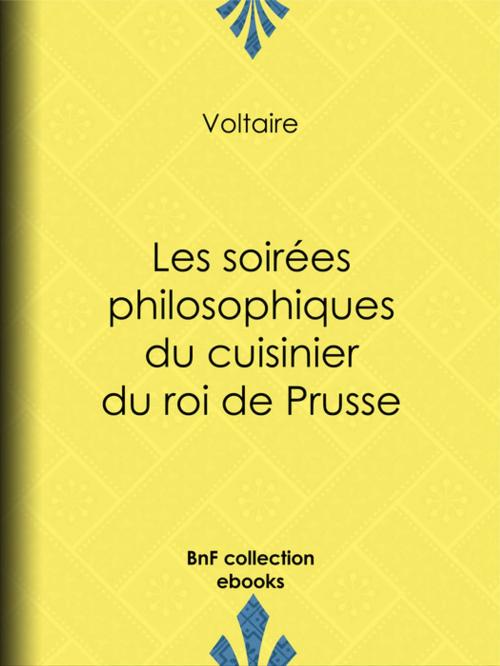 Cover of the book Les soirées philosophiques du cuisinier du roi de Prusse by Voltaire, BnF collection ebooks