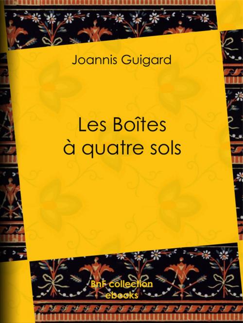 Cover of the book Les Boîtes à quatre sols by Joannis Guigard, BnF collection ebooks