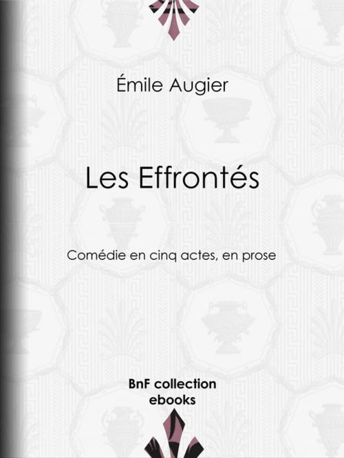 Cover of the book Les Effrontés by Émile Augier, BnF collection ebooks