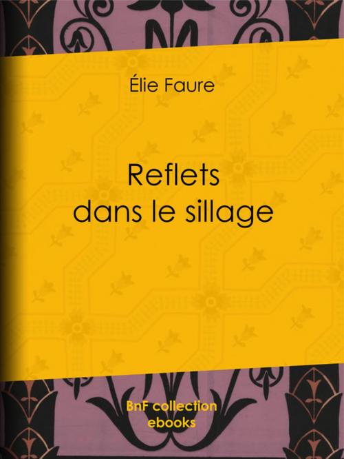 Cover of the book Reflets dans le sillage by Élie Faure, BnF collection ebooks