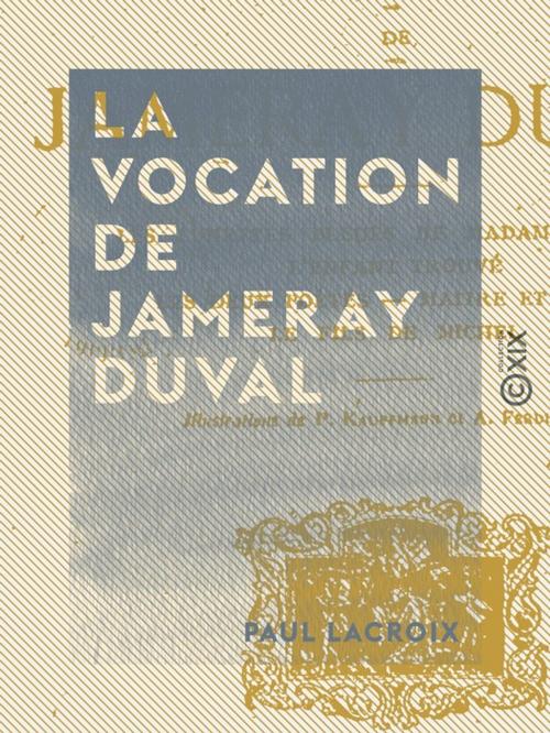 Cover of the book La Vocation de Jameray Duval by Paul Lacroix, Collection XIX