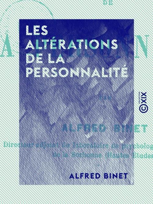 Cover of the book Les Altérations de la personnalité by Alfred Binet, Collection XIX