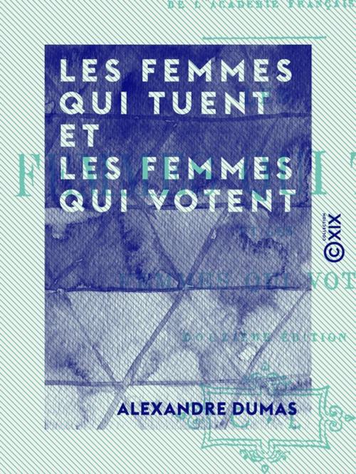 Cover of the book Les femmes qui tuent et les femmes qui votent by Alexandre Dumas, Collection XIX