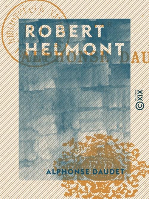 Cover of the book Robert Helmont by Alphonse Daudet, Collection XIX