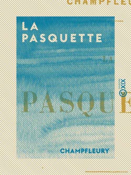 Cover of the book La Pasquette by Champfleury, Collection XIX
