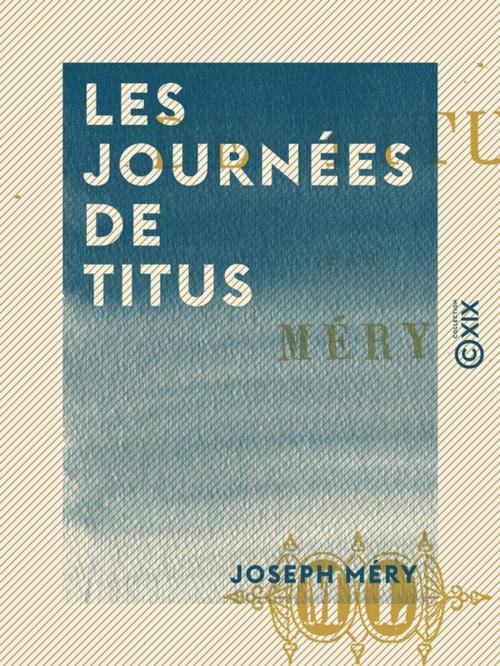 Cover of the book Les Journées de Titus by Joseph Méry, Collection XIX