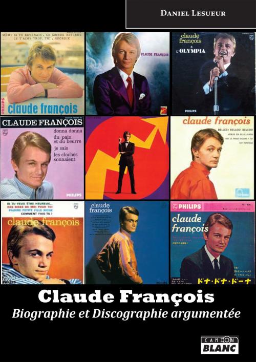 Cover of the book Claude François by Daniel Lesueur, Camion Blanc