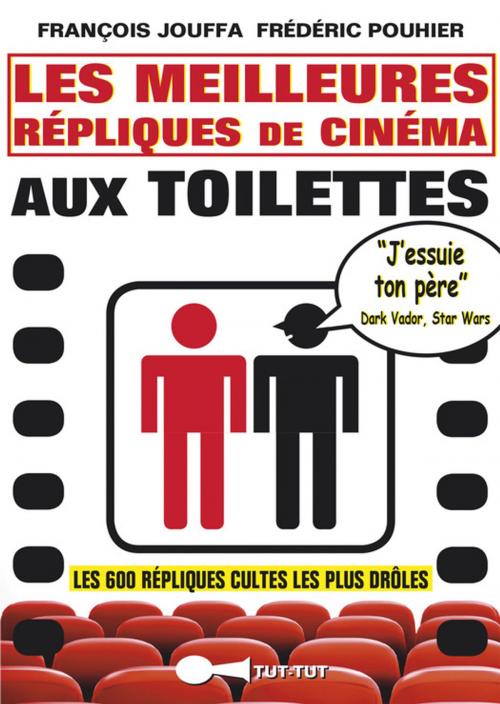 Cover of the book Les meilleures répliques de cinéma aux toilettes by Frédéric Jouffa, François Pouhier, Susie Jouffa, Leduc.s Humour