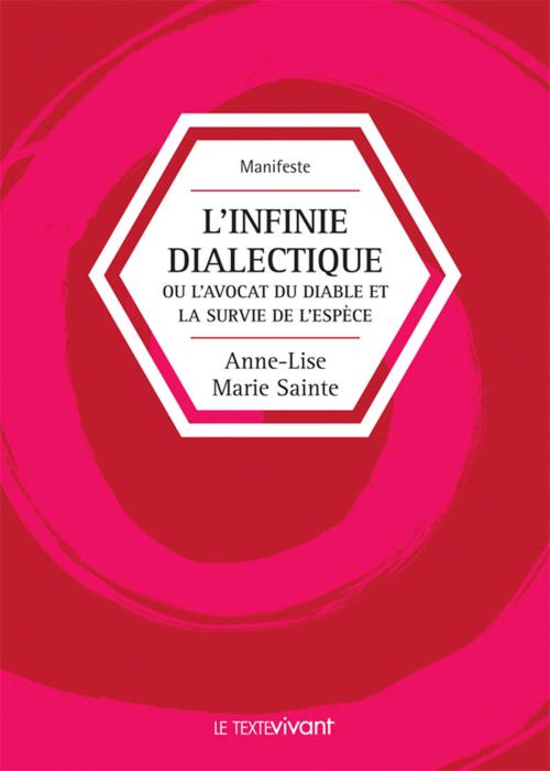 Cover of the book L'infinie dialectique by Anne-Lise Marie Sainte, Le Texte Vivant