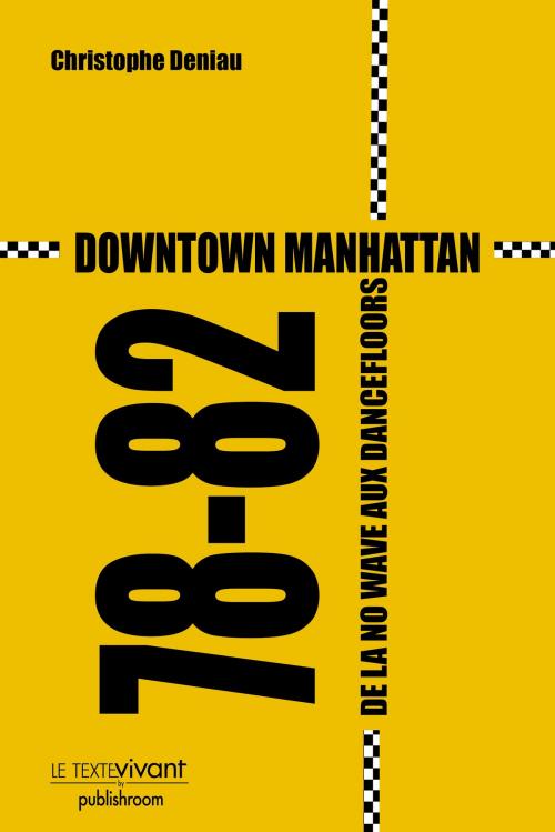 Cover of the book Downtown Manhattan 78-82 by Christophe Deniau, Le Texte Vivant