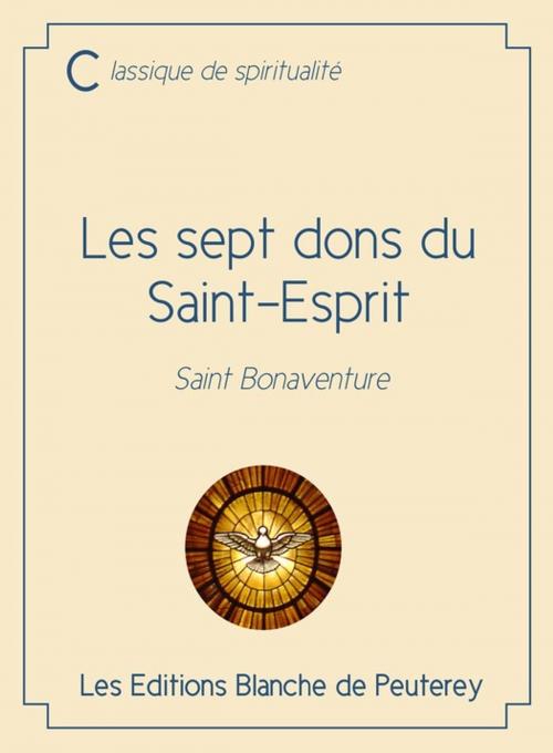 Cover of the book Les sept dons du Saint-Esprit by Saint Bonaventure, Les Editions Blanche de Peuterey