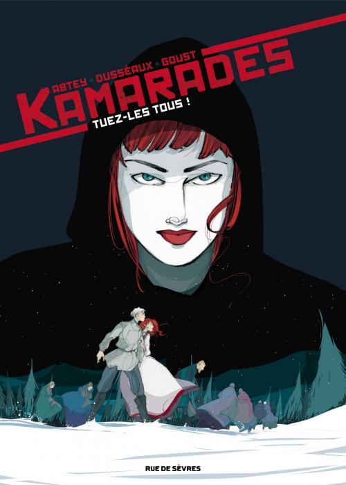 Cover of the book Kamarades - Tome 2 - Tuez-les tous by Benoît Abtey, Jean-Baptiste Dusséaux, Rue de Sevres