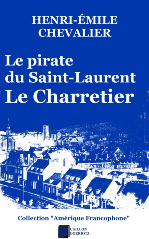 Cover of the book Le pirate du Saint-Laurent by Henri-Émile Chevalier, Caillon Dorriotz