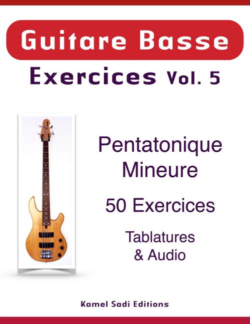 Cover of the book Guitare Basse Exercices Vol. 5 by Kamel Sadi, Kamel Sadi