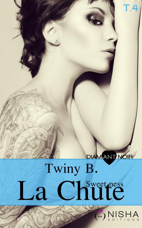 Cover of the book La Chute Sweetness - tome 4 by Twiny B., LES EDITIONS DE L'OPPORTUN