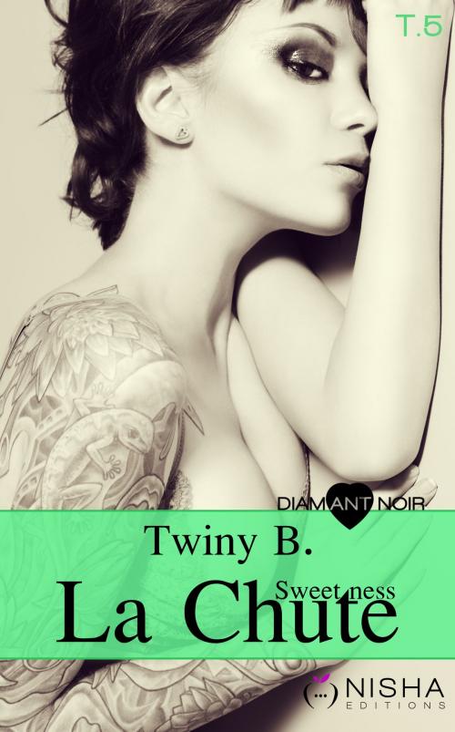 Cover of the book La Chute Sweetness - tome 5 by Twiny B., LES EDITIONS DE L'OPPORTUN