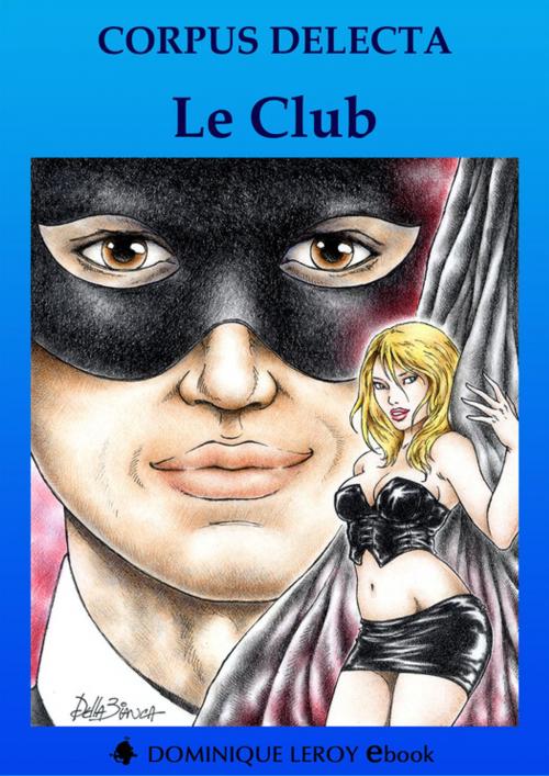 Cover of the book Le Club by Corpus Delecta, Éditions Dominique Leroy