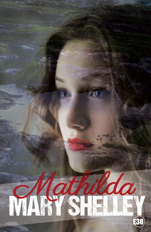 Cover of the book Mathilda by Mary Shelley, Les éditions du 38