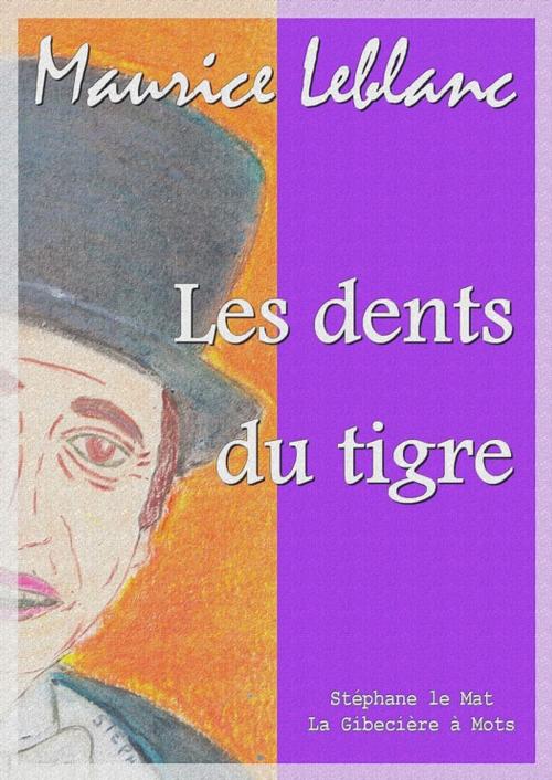Cover of the book Les dents du tigre by Maurice Leblanc, La Gibecière à Mots