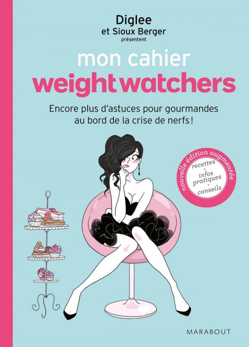 Cover of the book Mon cahier weight watchers by Weight Watchers, Sioux Berger, Marabout