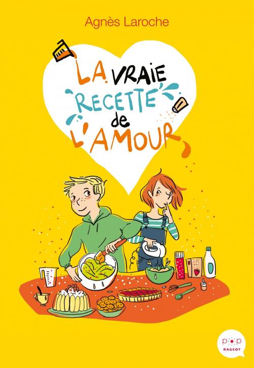 Cover of the book La vraie recette de l'amour by Agnès Laroche, Rageot Editeur