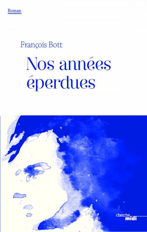 Cover of the book Nos années éperdues by François BOTT, Cherche Midi