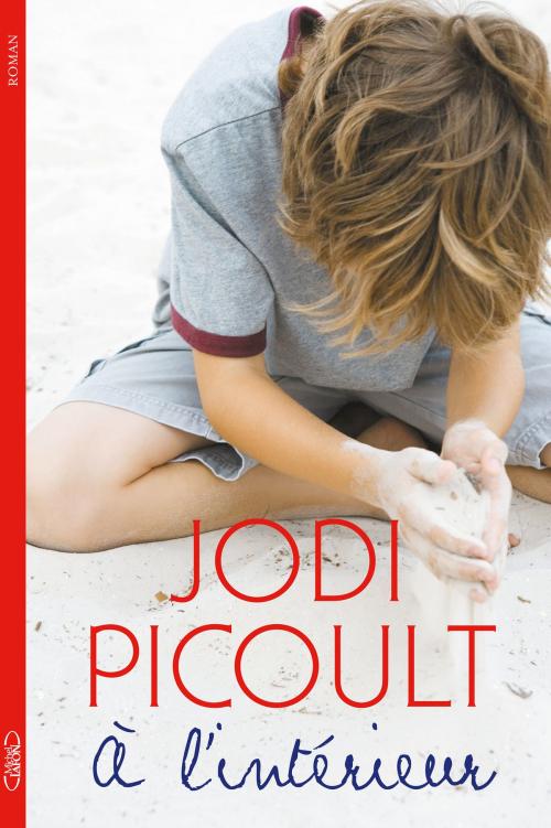 Cover of the book A l'intérieur by Jodi Picoult, Michel Lafon