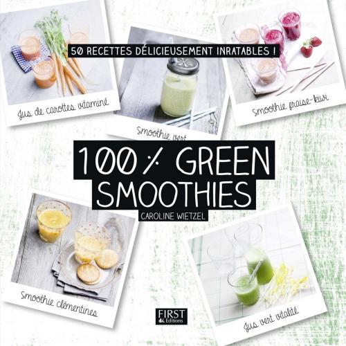 Cover of the book 100 % green smoothies by Caroline WIETZEL, edi8