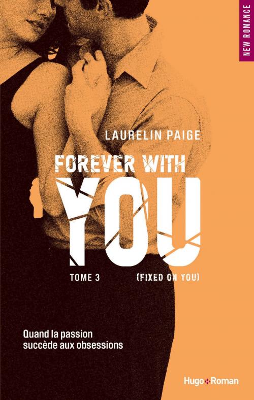 Cover of the book Fixed on you - tome 3 Forever with you by Laurelin Paige, Hugo Publishing
