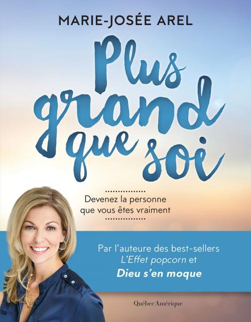 Cover of the book Plus grand que soi by Marie-Josée Arel, Québec Amérique